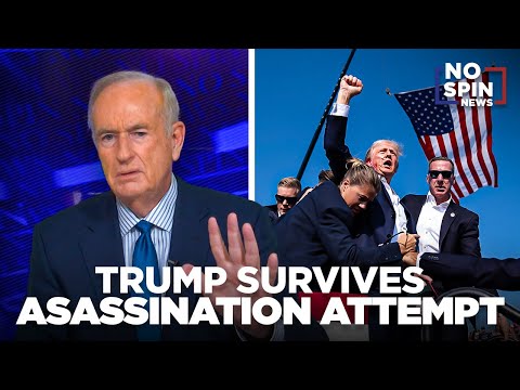 特別新聞奧賴利迴應暗殺唐納德-特朗普的企圖 (SPECIAL NO SPIN NEWS: O'Reilly Reacts to the Assassination Attempt on Donald Trump)