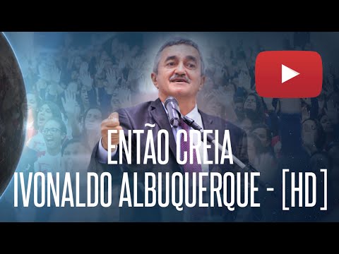 ENTÃO CREIA - IVONALDO ALBUQUERQUE - 01/07/2016 -  35º CONGRESSO DE JOVENS DA IEADPE