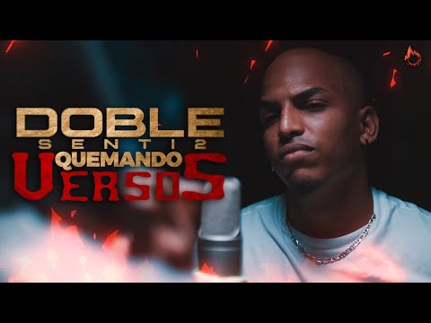 DOBLE SENTI2 - QUEMANDO VERSOS 🔥