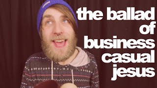 the ballad of buisness casual "jesus" | MattG