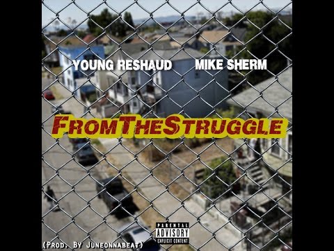 Young Reshaud Ft. Mike Sherm - From The Struggle (Prod. JuneOnnaBeat)