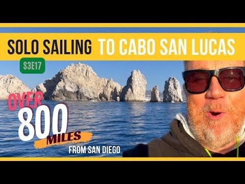 CABO SAN LUCAS After Singlehanding Over 800 Miles! - S3E17