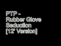 PTP - Rubber Glove Seduction [12' Version]