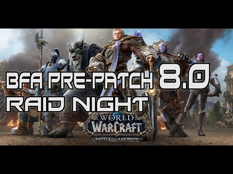 BFA Pre Patch 8.0 Raid Night