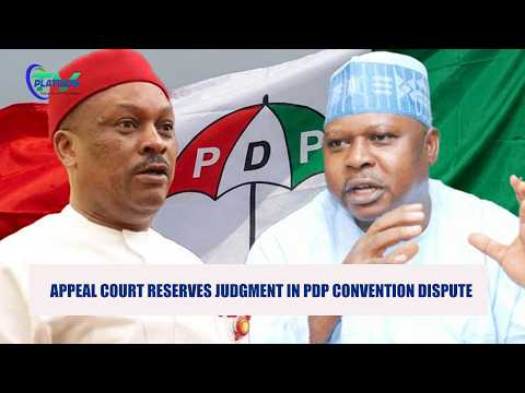 How Appeal Court Reserved Judgement in PDP Convention Dispute