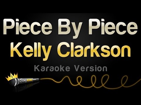 Kelly Clarkson - Piece By Piece (Karaoke Version)
