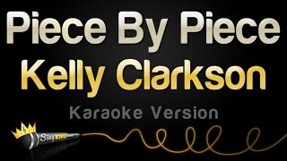 Kelly Clarkson - Piece By Piece (Karaoke Version)