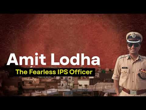 Amit Lodha-The Fearless IPS Officer.