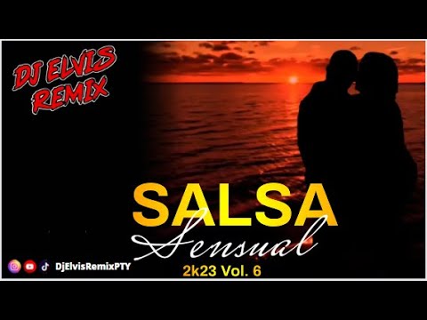 Dj Elvis Remix PTY  - Salsa Sensual 2K23 vol 6