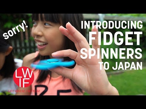 Trying to Introduce Fidget Spinners to Japan