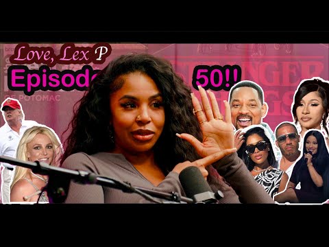 Love, Lex P Ep 50 Stranger Things, Will Smith Drama, Nicki Minaj politics, Brit Eady Divorce, & more
