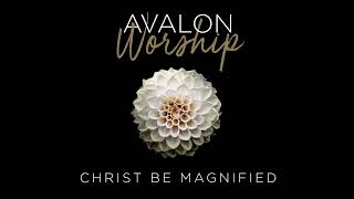 Christ Be Magnified