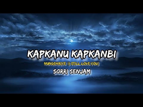 kapkanu kapkanbi ( nungshiriye) i still love you || Sorri senjam manipuri song lyrics vedio