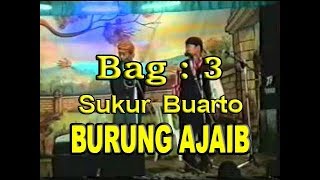 Download lagu (bag3) Lawak Madura Sukur Buarto 'BURUNG AJAIB' om Putra Buana mp3
