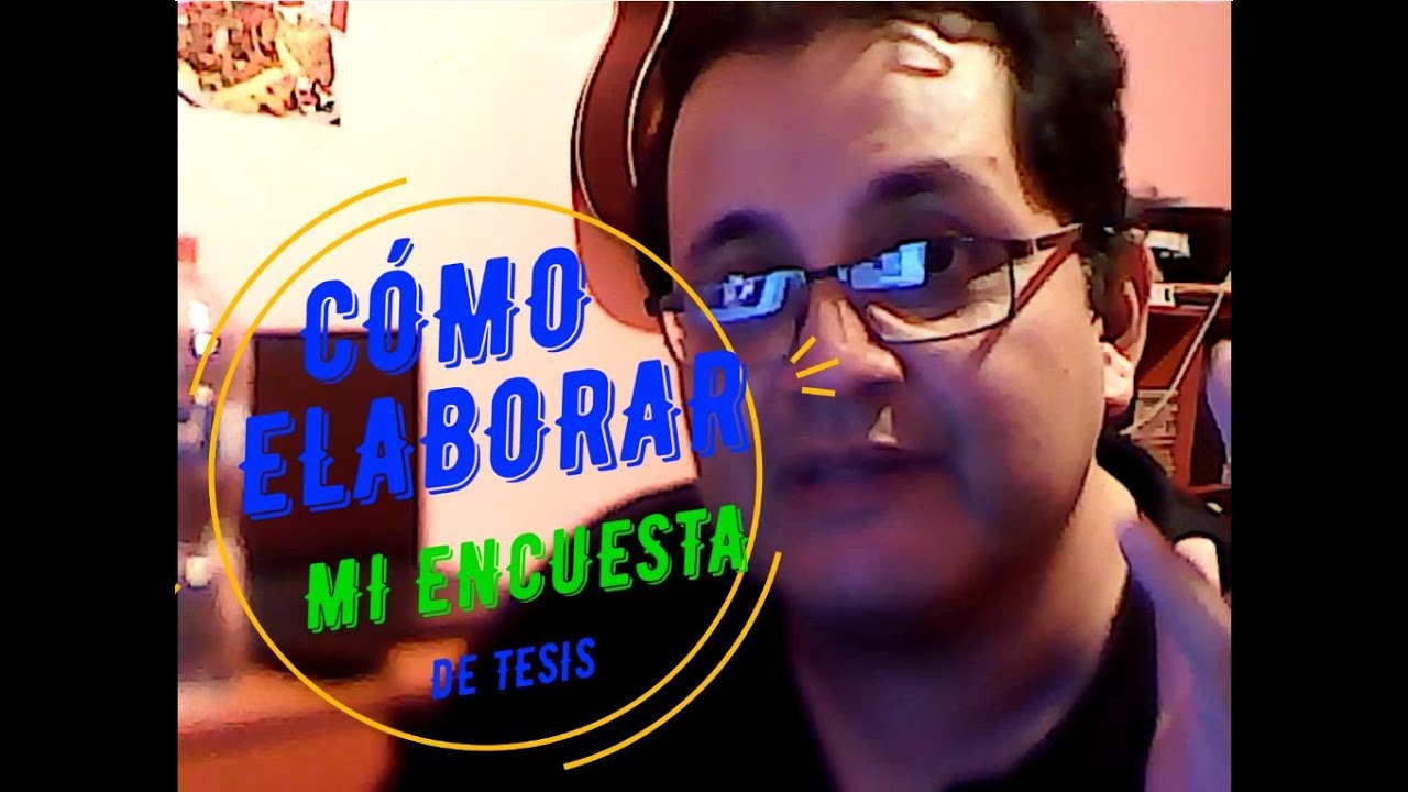 ¿Cómo hacer una buena Encuesta para mi Tesis?