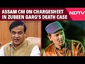 Zubeen Garg Death Assam CM On Chargesheet In Zubeen Garg S Death