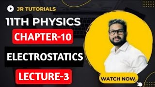 11th Physics | Chapter 10 | Electrostatics | Lecture 3 | JR Tutorials |