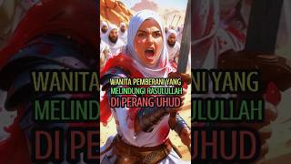 Download lagu The Brave Woman Who Protected the Prophet Muhammad in the Battle of Uhud mp3
