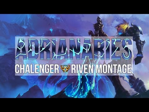 Adrianaries - Challenger Riven Montage