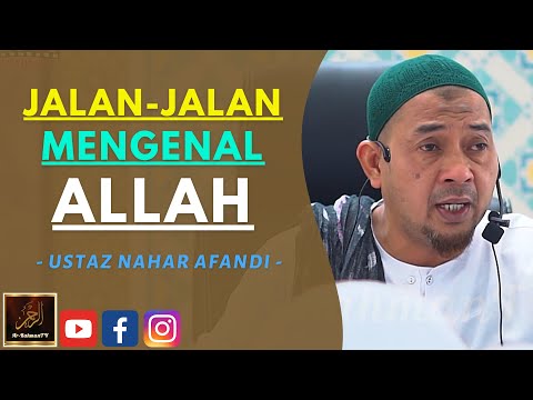 Ustaz Nahar Afandi - JALAN JALAN MENGENAL ALLAH