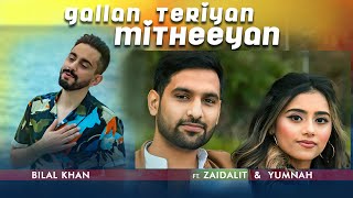Bilal Khan - Gallan Teriyan Mitheeyan ft ZaidAliT 
