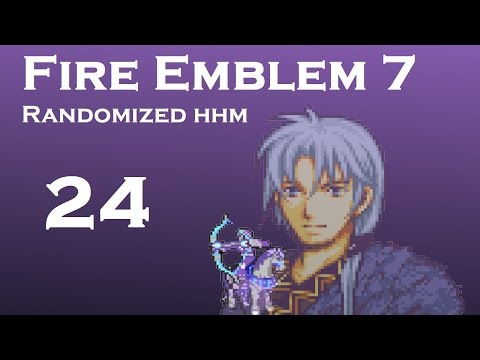 Fire Emblem 7 Randomized HHM; Part 24: I'm sorry its this easy.