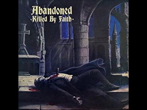 abandoned, killed by faith