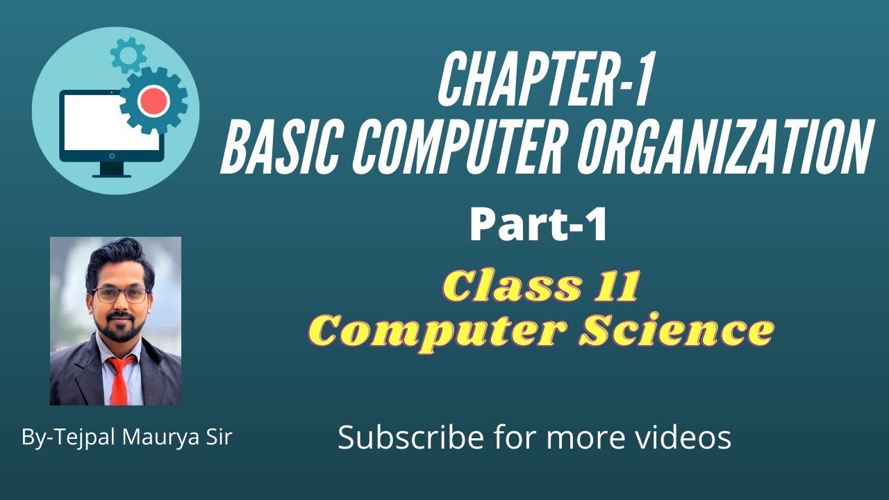 Chapter 1 Basic Computer Organization | Part -1 | Class 11 Computer Science