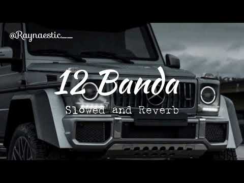 12 Banda - (Slowed and Reverb) -@raynaestic__