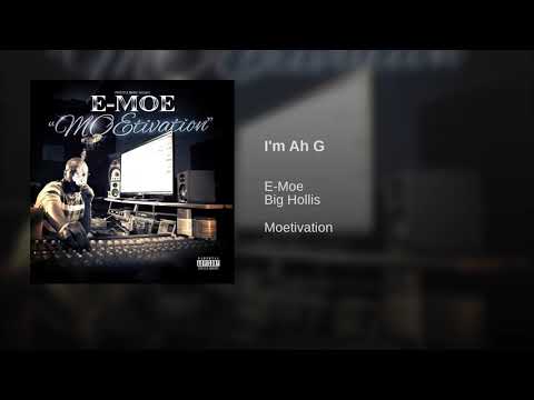 E-Moe Ft. Big Hollis - I'm Ah G