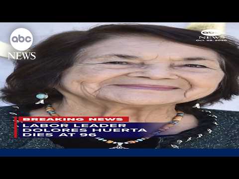 Labor leader Dolores Huerta dies at 96