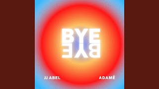 Musik-Video-Miniaturansicht zu Bye Bye Songtext von J.J. Abel & Adamé