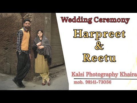 !! Wedding Ceremony  !! Harpreet & Reetu !! Kalsi Studio Khaira mob.98141-73056