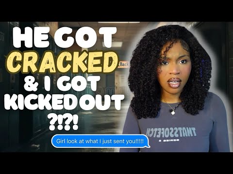STORYTIME: My man got CRACKED & I got KICKED OUT in the same week… 