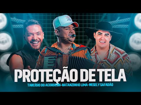 PROTEÇÃO DE TELA - TARCÍSIO DO ACORDEON FEAT(NATANZINHO LIMA E WESLEY SAFADÃO)