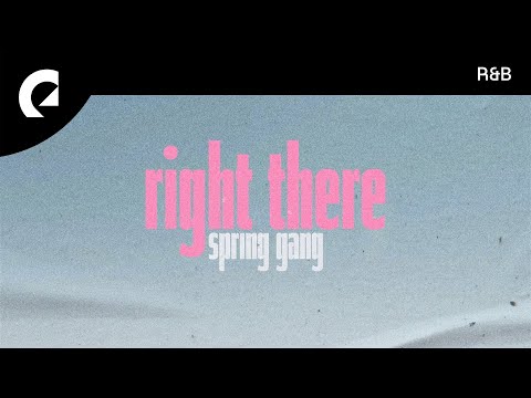 spring gang feat. Astyn Turr - Right There