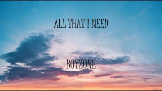 All That I Need - Boyzone (Lyrics)