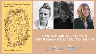 Tractatus Philosophico-Poeticus: Book Talk w/ Signe Gjessing, Denise Newman & Rosie Ellison-Balaam