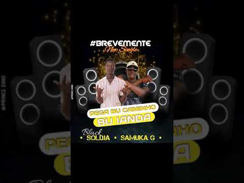 Samuka G SK-feat-Black Souldja-Pega Bu Caminho Bu ianda-2020👊🏻