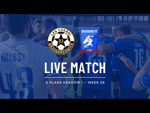 LIVE: Czarni 03 Grzegorzowice - KRAKOW DRAGOONS FC | Klasa A Week 26