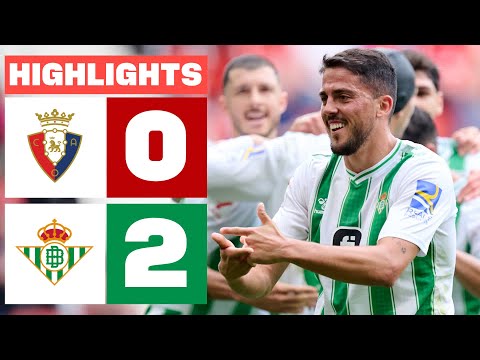 CA OSASUNA 0 - 2 REAL BETIS | HIGHLIGHTS LALIGA EA SPORTS