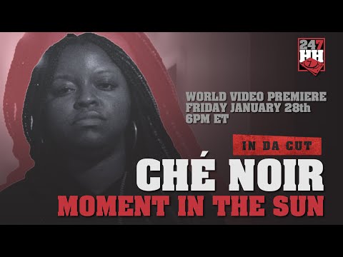 Ché Noir "Moment In The Sun"  (247HH In Da Cut)