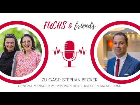 FUCHS & friends #3 mit Stephan Becker – General Manager im HYPERION Hotel Dresden am Schloss