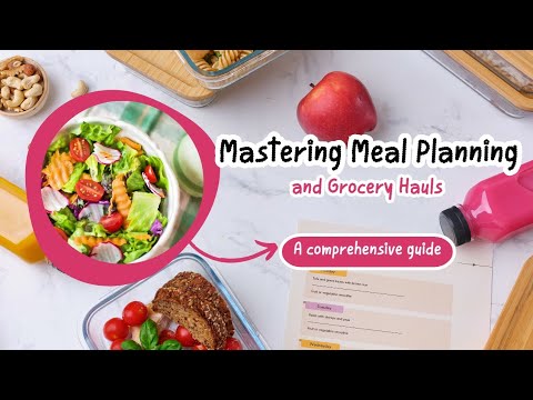 Mastering Meal Planning and Grocery Hauls: A Comprehensive Guide