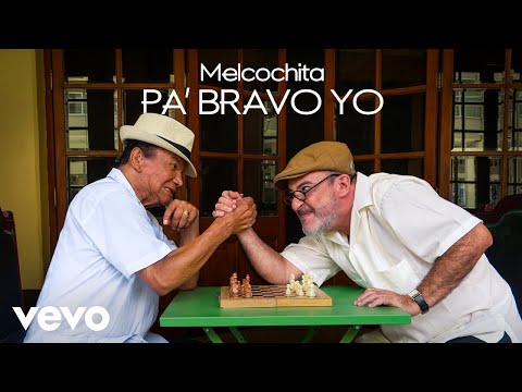 Melcochita - Pa' Bravo Yo