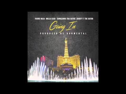 YUNG MAJA : HOLLA CASH : TAWNZAWNI : SHORTY T   GOING IN