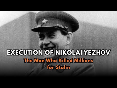 Execution of Nikolai Yezhov — The Man Who Killed Millions for Stalin