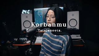 Download lagu Korbanmu - Tatajaneeta ( cover ) mp3