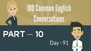 100 Common English Conversations - (PART - 10) - Day 91 - 100