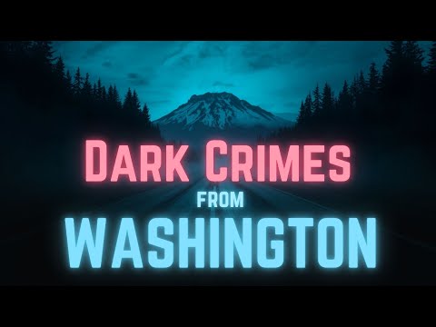 Dark Crimes of Washington State I 2 Hours of Murder & Mystery